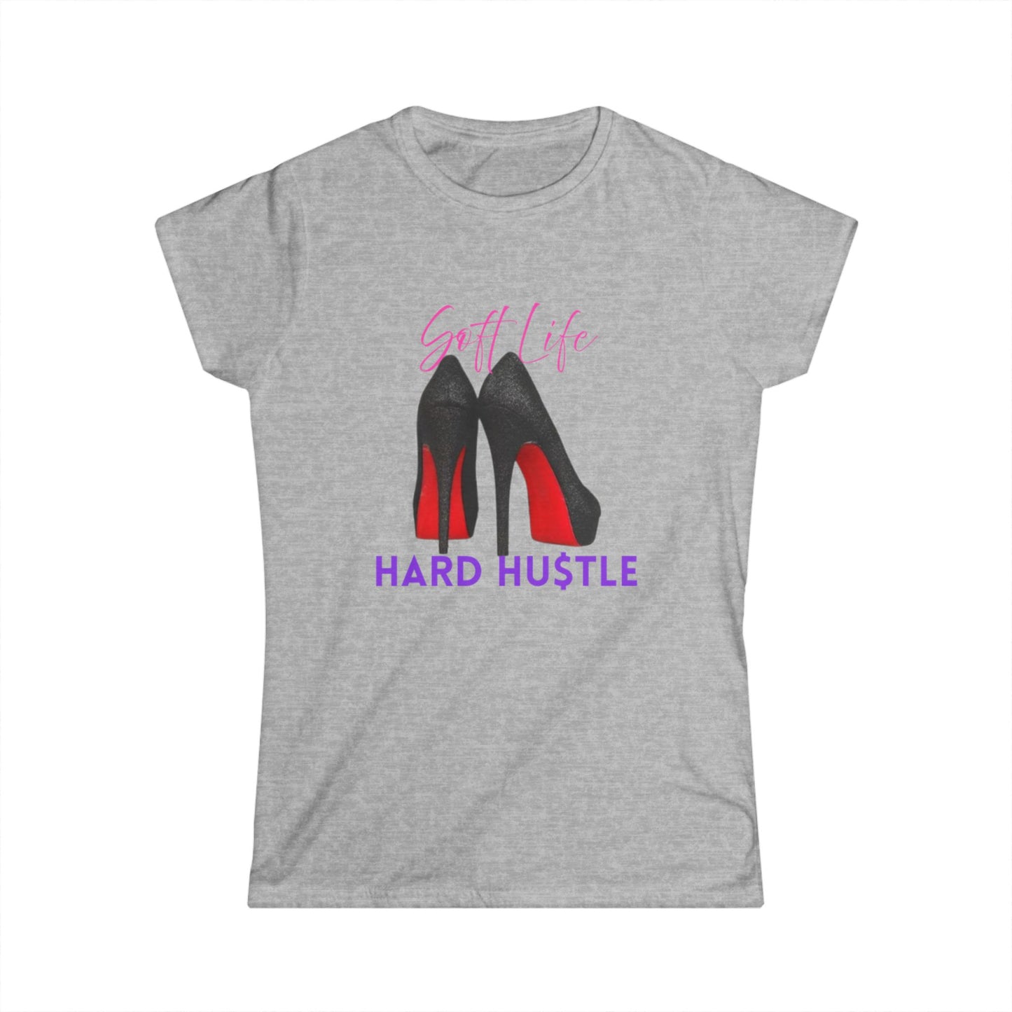 Soft Life Hustle Hard Softstyle Women's Tee