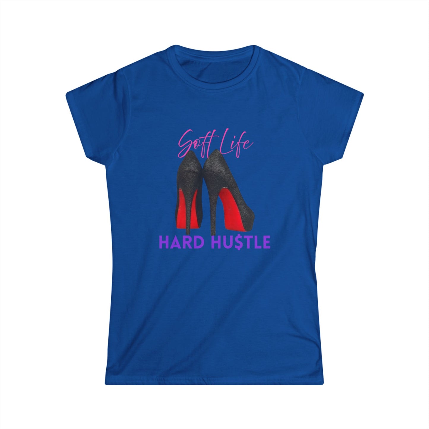 Soft Life Hustle Hard Softstyle Women's Tee