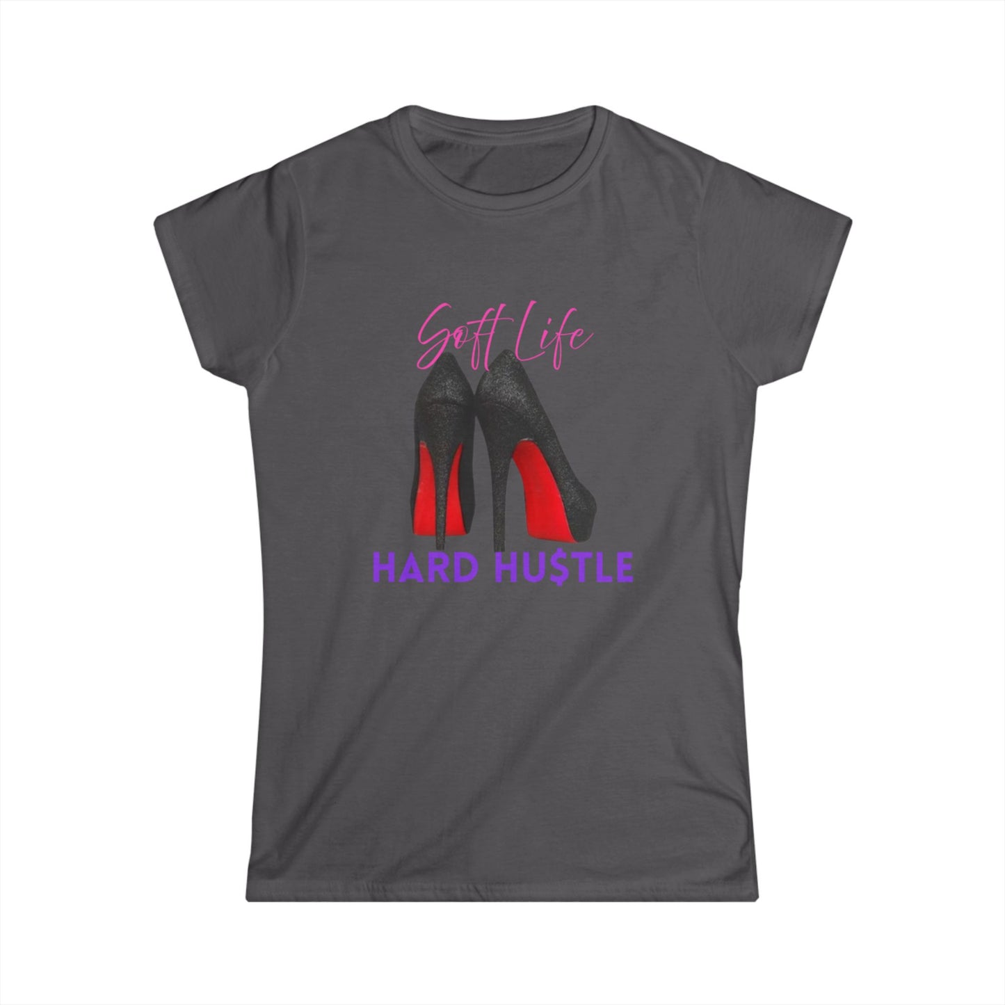 Soft Life Hustle Hard Softstyle Women's Tee