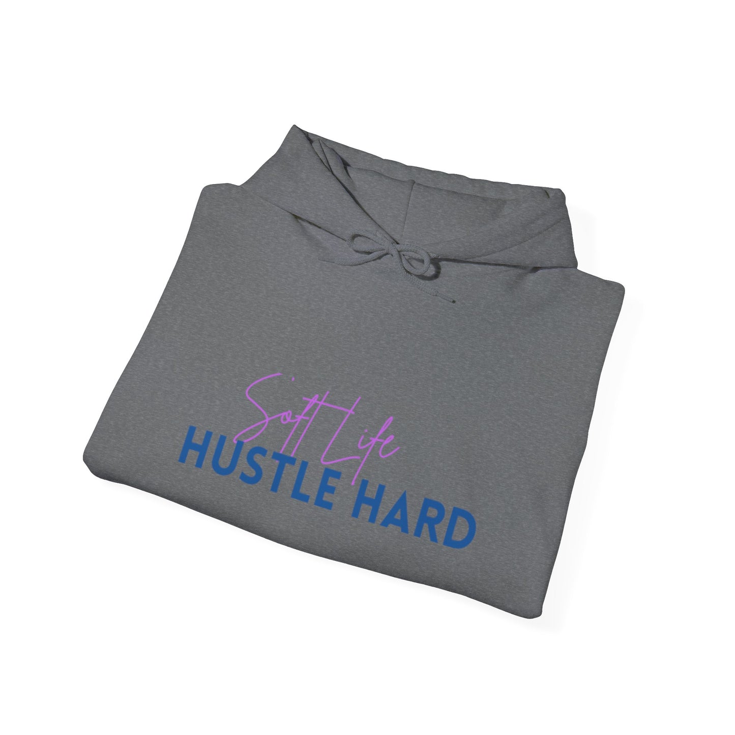Soft Life Hustle Hard Hoodie