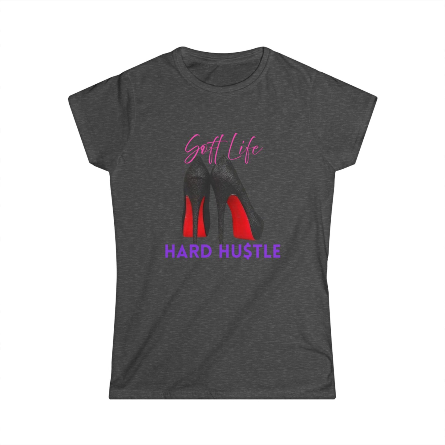 Soft Life Hustle Hard Softstyle Women's Tee