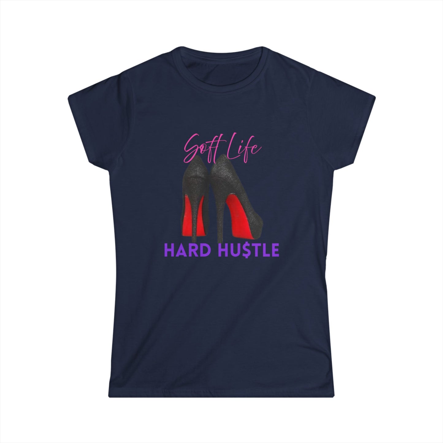 Soft Life Hustle Hard Softstyle Women's Tee
