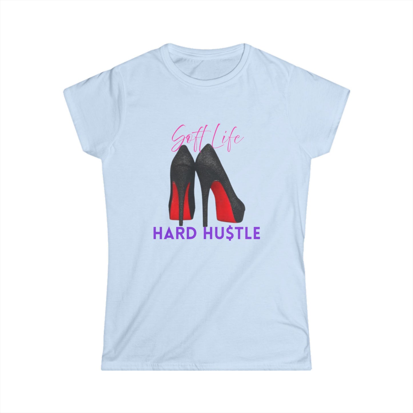 Soft Life Hustle Hard Softstyle Women's Tee